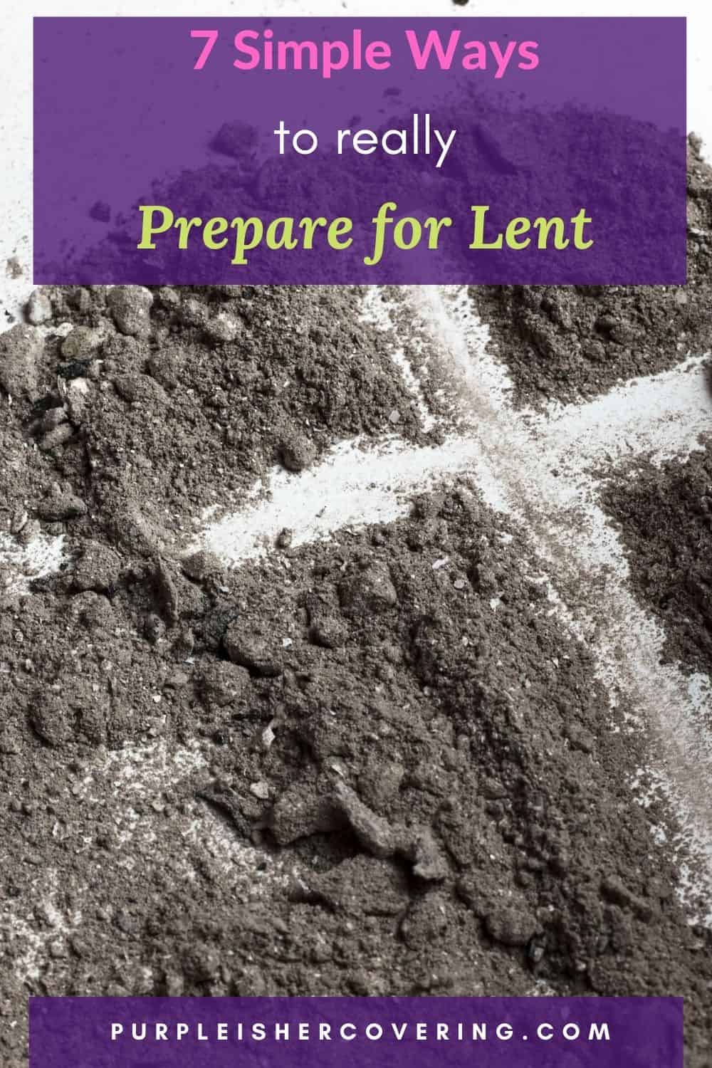 7 Simple Ways to Really Prepare for Lent Purple Is Her Covering